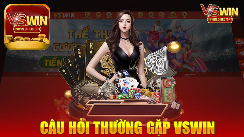 Câu hỏi thường gặp nhà cái Vswin - Giải đáp thắc mắc cho người chơi