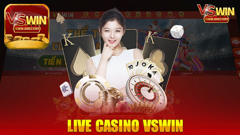 Trải nghiệm Live Casino nhà cái Vswin - Giải trí không giới hạn cho game thủ